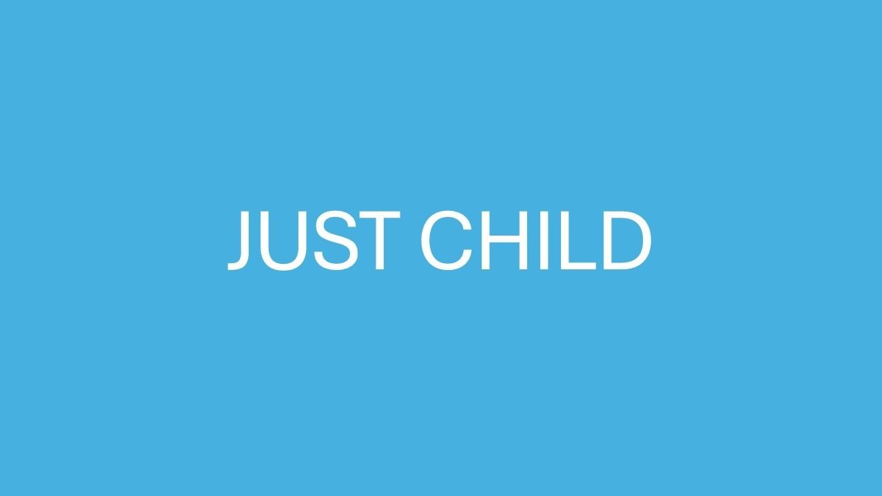 Projekti JUST CHILD